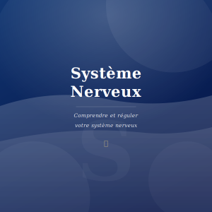 Réguler votre système nerveux